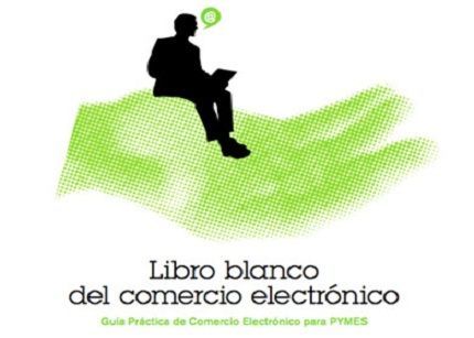 Ya está disponible la segunda edición del "Libro Blanco de Comercio Electrónico"