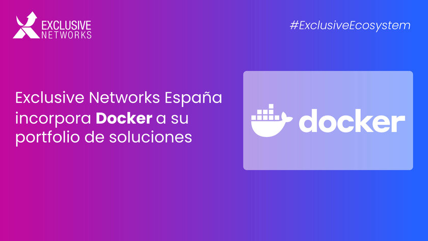 Exclusive Networks será partner de distribución de Docker para el Sur de Europa